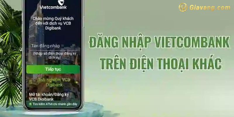 Cách đăng nhập Vietcombank trên điện thoại khác 