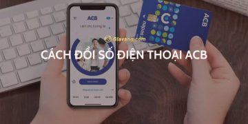 Đổi số điện thoại ACB bằng cách nào? Trường hợp nào đổi số điện thoại ACB 10 Đổi số điện thoại ACB bằng cách nào? Trường hợp nào đổi số điện thoại ACB