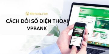 Đổi số điện thoại VPBank có mất phí không? Hướng dẫn chi tiết 6 Đổi số điện thoại VPBank có mất phí không? Hướng dẫn chi tiết