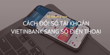 Cách đổi số tài khoản Vietinbank giống số điện thoại tại nhà 2 Cách đổi số tài khoản Vietinbank giống số điện thoại tại nhà