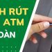 Cách rút tiền ATM và các sự cố có thể xảy ra khi rút tiền ATM 8 Cách rút tiền ATM và các sự cố có thể xảy ra khi rút tiền ATM