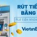 Cách rút tiền không cần thẻ Vietinbank tại cây ATM đơn giản 6 Cách rút tiền không cần thẻ Vietinbank tại cây ATM đơn giản