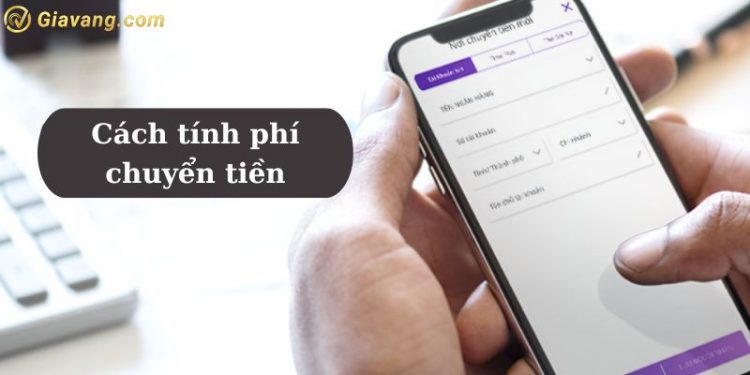 Cách tính phí chuyển tiền mặt khác ngân hàng đơn giản nhất 1 Cách tính phí chuyển tiền mặt khác ngân hàng đơn giản nhất