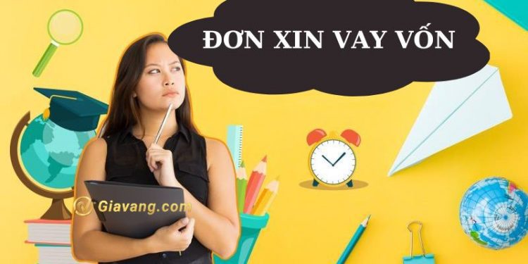 Tổng hợp các mẫu đơn xin vay vốn mới nhất hiện nay