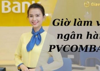 Cập nhật giờ làm việc PVcombank - PVcomBank có làm việc thứ 7 không?