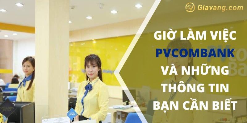 Giờ làm việc PVcombank mới nhất 