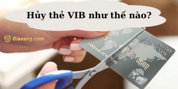 Hủy thẻ VIB như thế nào? Phí hủy thẻ tín dụng VIB có cao hay không?