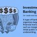 Investment Banking là gì? Nghiệp vụ Investment Banking như thế nào? 6 Investment Banking là gì? Nghiệp vụ Investment Banking như thế nào?