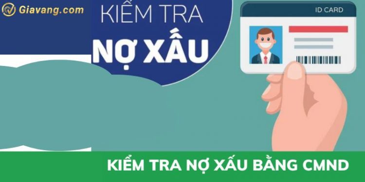 3 cách kiểm tra nợ xấu bằng CMND chính xác và đơn giản nhất