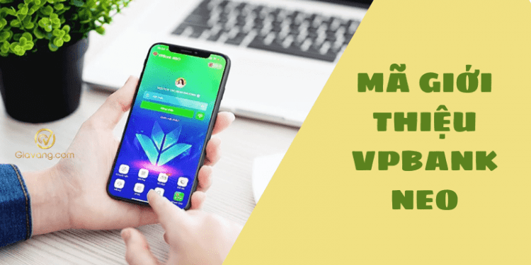 Mã giới thiệu VPBank NEO - Mời thêm bạn, chia quà vô hạn 1 Mã giới thiệu VPBank