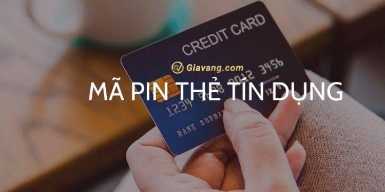 Mã PIN thẻ tín dụng là gì? Xem mã PIN thẻ tín dụng ở đâu?