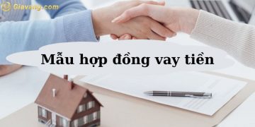 Các mẫu hợp đồng vay tiền cá nhân/tổ chức phổ biến hiện nay 9 Các mẫu hợp đồng vay tiền cá nhân/tổ chức phổ biến hiện nay