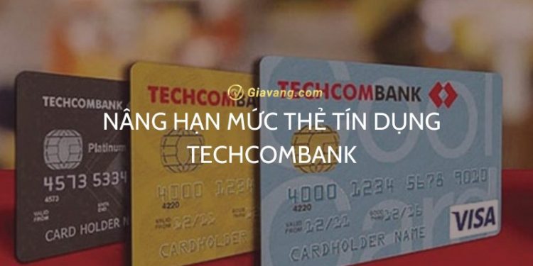 Hướng dẫn nâng hạn mức thẻ tín dụng Techcombank 2024