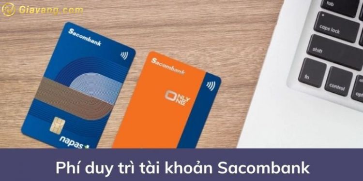 Cập nhật biểu phí duy trì tài khoản Sacombank hàng tháng