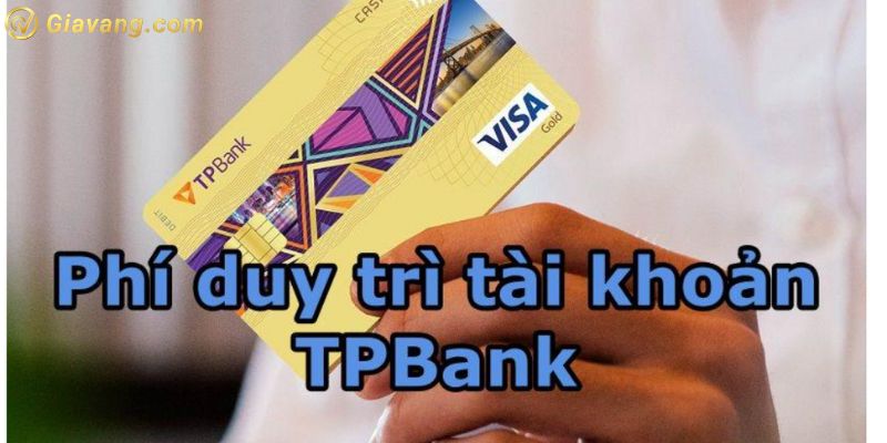 Khi nào được miễn phí duy trì tài khoản TPbank?