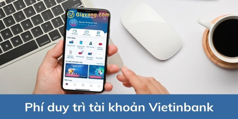 Cập nhật phí duy trì tài khoản Vietinbank