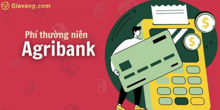 Phí thường niên Agribank là gì? Phí thường niên Agribank bao nhiêu? 1 Phí thường niên Agribank là gì? Phí thường niên Agribank bao nhiêu?