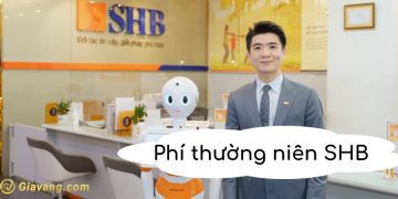 Phí thường niên SHB bao nhiêu? Không nộp phí thường niên SHB được không? 10 Phí thường niên SHB bao nhiêu? Không nộp phí thường niên SHB được không?