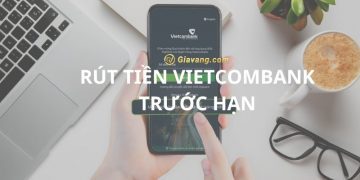 Rút tiền trước kỳ hạn Vietcombank có được không? Hướng dẫn chi tiết 5 Rút tiền trước kỳ hạn Vietcombank có được không? Hướng dẫn chi tiết