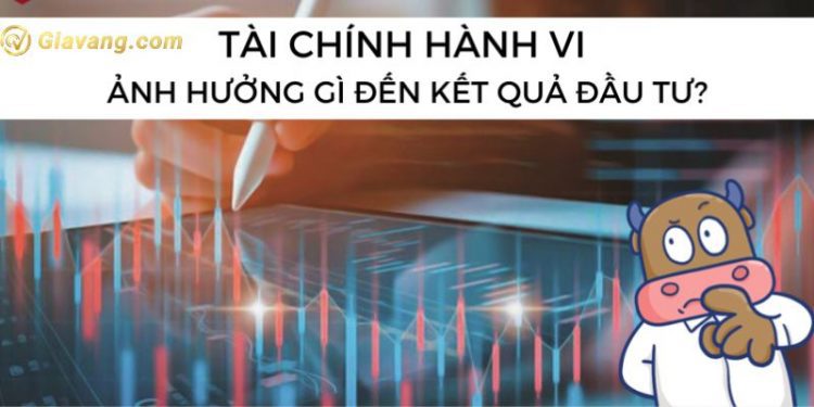 Tài chính hành vi là gì? Các hiệu ứng trong tài chính hành vi