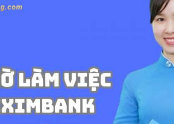 Thời gian làm việc Eximbank - Eximbank có làm việc thứ 7 không?