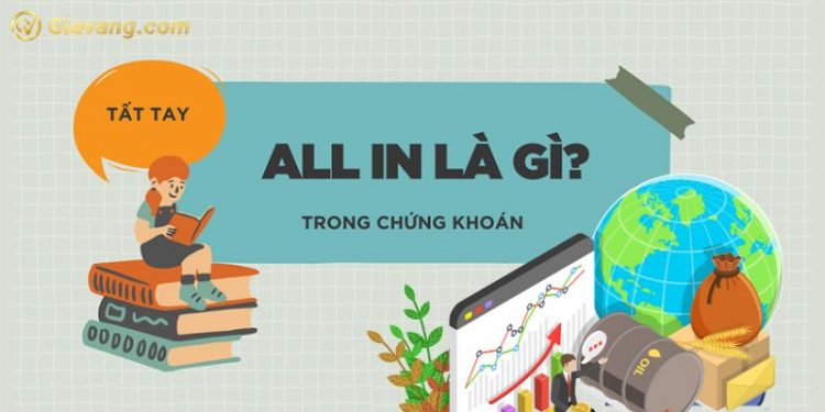 All in là gì trong chứng khoán? Rủi ro khi “tất tay” trong đầu tư 