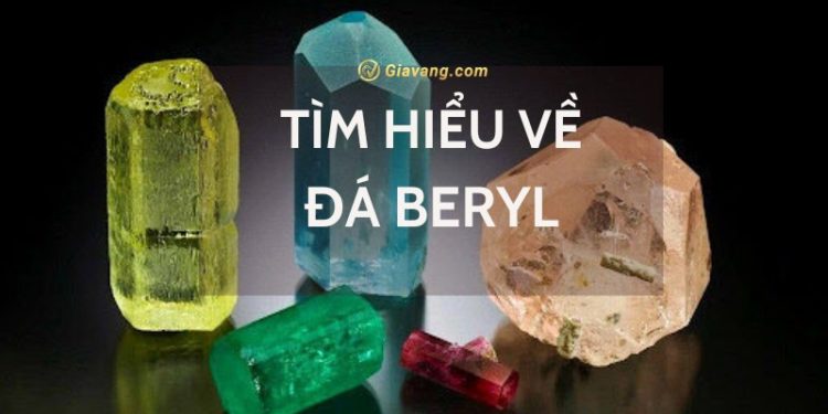 Beryl là đá gì? Đá Beryl giá bao nhiêu? Đá Beryl hợp mệnh gì? 1 Beryl là đá gì? Đá Beryl giá bao nhiêu? Đá Beryl hợp mệnh gì?