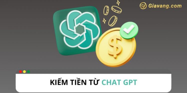 5+ cách kiếm tiền bằng Chat GPT với mức vốn 0 đồng cực kỳ hiệu quả