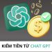 5+ cách kiếm tiền bằng Chat GPT với mức vốn 0 đồng cực kỳ hiệu quả 9 5+ cách kiếm tiền bằng Chat GPT với mức vốn 0 đồng cực kỳ hiệu quả