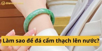 Làm sao để đá cẩm thạch lên nước? Cách nhận biết cẩm thạch lên nước 8 Làm sao để đá cẩm thạch lên nước? Cách nhận biết cẩm thạch lên nước