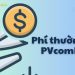 Cập nhật biểu phí thường niên PVcomBank mới nhất hiện nay