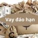 Vay đáo hạn là gì? Cho vay đáo hạn ngân hàng có bị phạt không? 8 Vay đáo hạn là gì? Cho vay đáo hạn ngân hàng có bị phạt không?