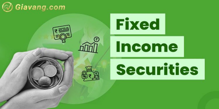 Fixed income securities là gì? Những yếu tố ảnh hưởng đến quyết định đầu tư 1 Fixed income securities là gì? Những yếu tố ảnh hưởng đến quyết định đầu tư