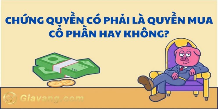 Chứng quyền có phải là quyền mua cổ phần không? Cách phân biệt 1 Chứng quyền có phải là quyền mua cổ phần không? Cách phân biệt