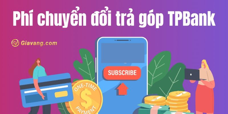 Phí chuyển đổi trả góp TPBank là gì?