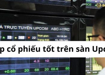 Top cổ phiếu tốt trên sàn Upcom với tiềm năng đầu tư sinh lời cao