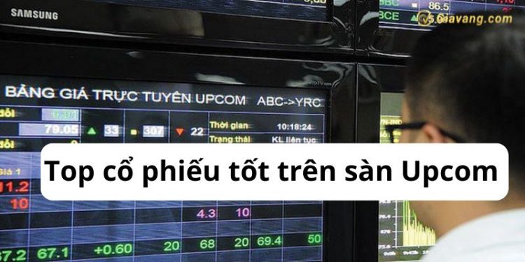 Top cổ phiếu tốt trên sàn Upcom với tiềm năng đầu tư sinh lời cao 1 Top cổ phiếu tốt trên sàn Upcom với tiềm năng đầu tư sinh lời cao