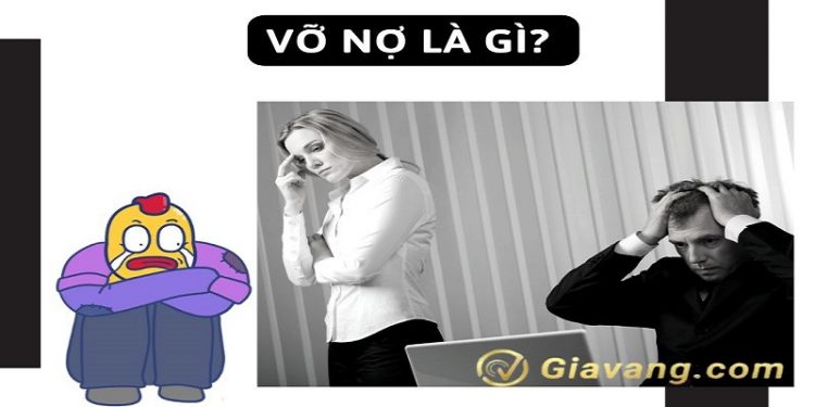 Vỡ nợ là gì? Những điều cần biết về vỡ nợ 1 Vỡ nợ là gì? Lối thoát nào khi không còn khả năng trả nợ