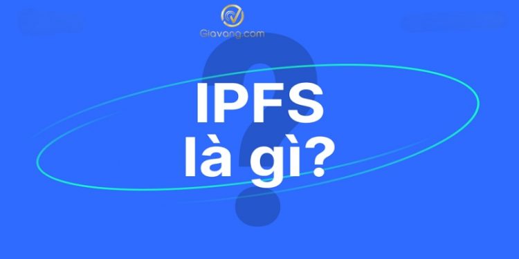 IPFS là gì? Các cuộc tấn công lừa đảo IPFS và cách phòng tránh