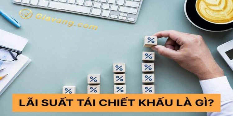 Lãi suất tái chiết khấu là gì? Phân biệt lãi suất tái chiết khấu và lãi suất tái cấp vốn 1 Lãi suất tái chiết khấu là gì? Phân biệt lãi suất tái chiết khấu và lãi suất tái cấp vốn