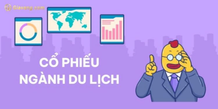 Top cổ phiếu ngành du lịch có tiềm năng với tỷ lệ sinh lời cao 1 Top cổ phiếu ngành du lịch có tiềm năng với tỷ lệ sinh lời cao