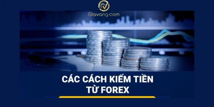 Kiếm tiền từ Forex có dễ không? 5+ cách kiếm tiền chủ đạo từ thị trường Forex 1 Kiếm tiền từ Forex có dễ không? 5+ cách kiếm tiền chủ đạo từ thị trường Forex