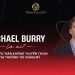 Michael Burry là ai? Tiểu sử nhà bán khống tài năng “The Big Short”