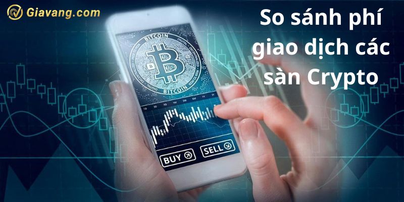 So sánh phí giao dịch các sàn Crypto