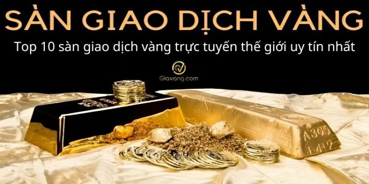 Top 10 sàn giao dịch vàng trực tuyến thế giới uy tín nhất 2024