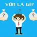 Vốn là gì? Vai trò và cách phân loại vốn trong doanh nghiệp 10 Vốn là gì? Vai trò và cách phân loại vốn trong doanh nghiệp