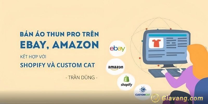 Ban ao thun Pro tren Ebay Amazon ket hop voi Shopify va Custom Cat