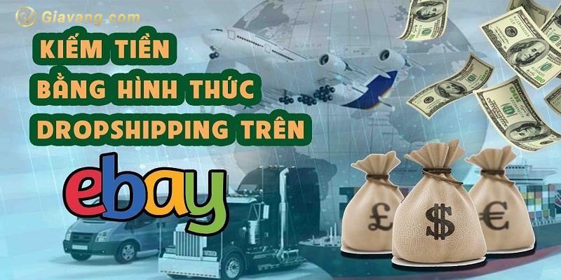 Kiem Tien Bang Hinh Thuc Dropshipping Tren Ebay