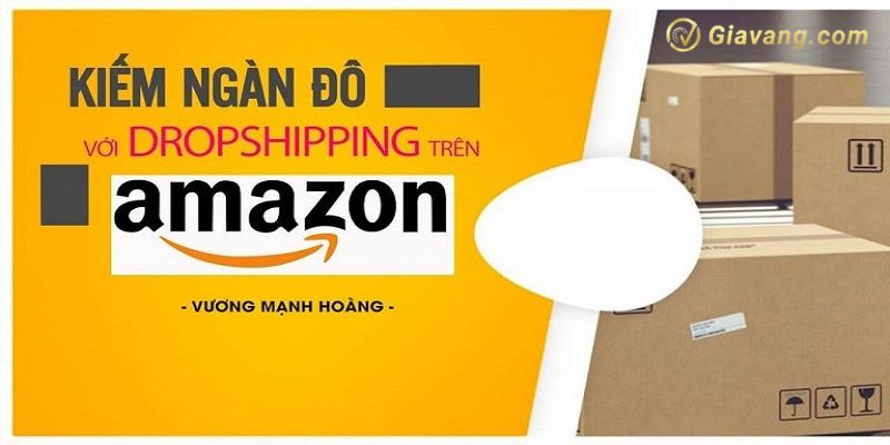 Kiem ngan do voi Dropshipping tren Amazon