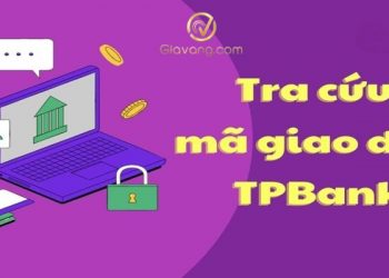 Mã giao dịch TPBank là gì? Cách tra cứu mã giao dịch TPBank mới nhất 2024